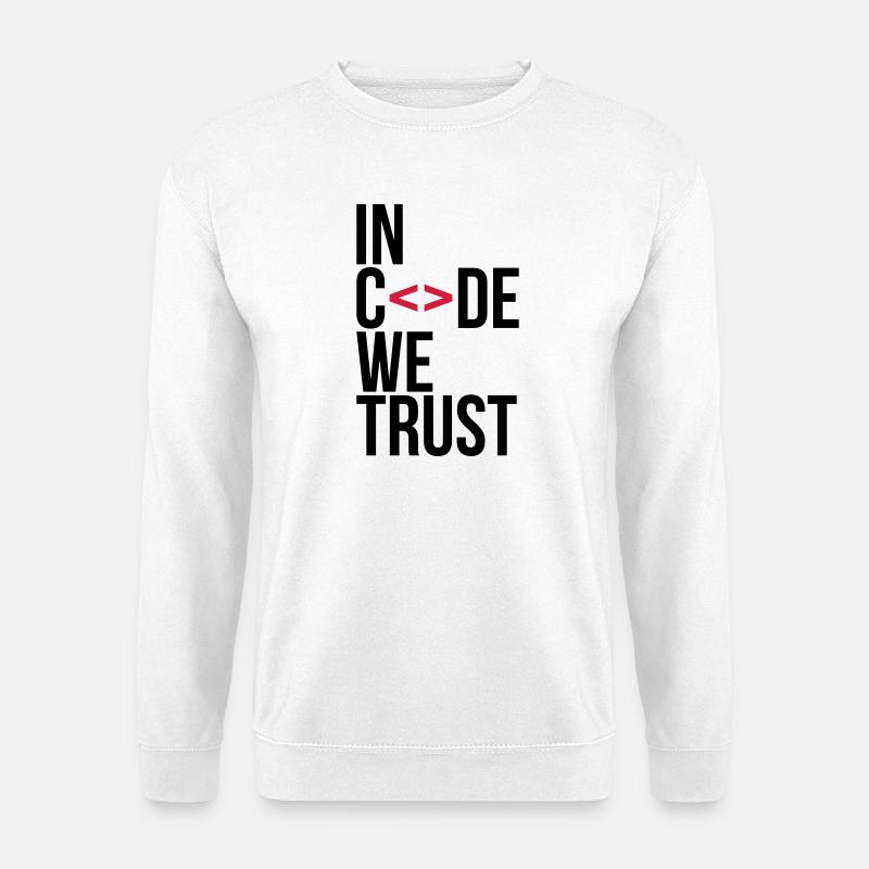 in code we trust ! - Unisex Pullover - Weiß