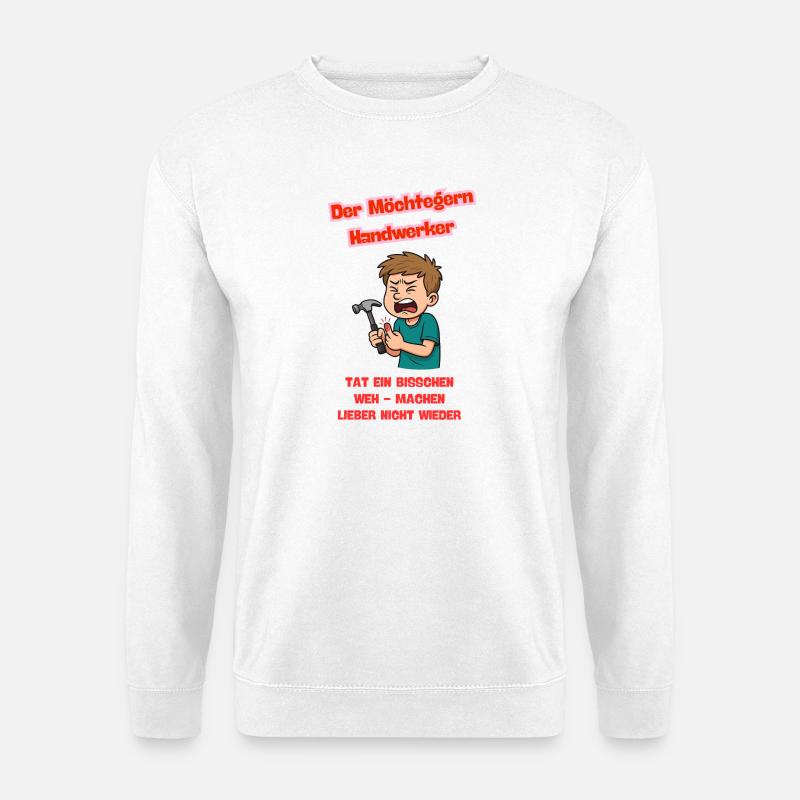 Der Möchtegern Handwerker Illustration  - Unisex Pullover - Weiß