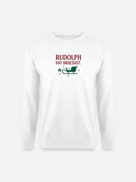 Rudolph hat abgesagt - Unisex Pullover - Weiß