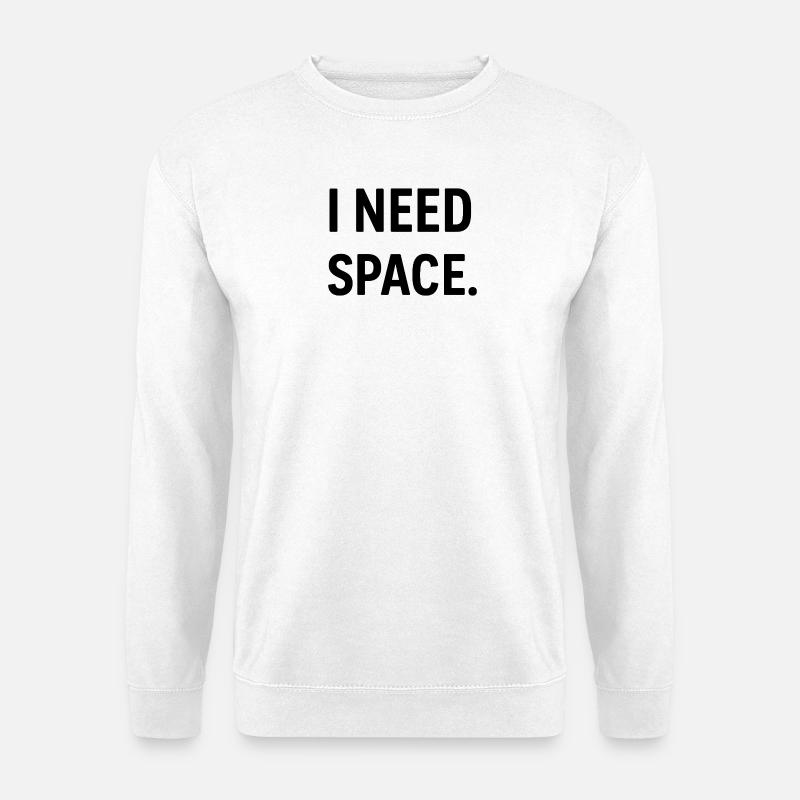 Need Space  - Unisex Pullover - Weiß