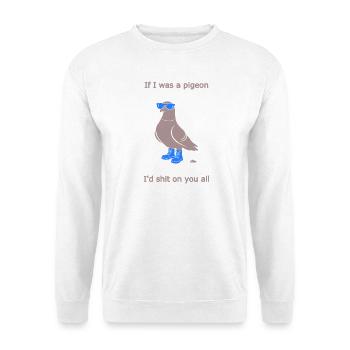 Wenn ich eine Taube wäre, hellblaue Stiefel, lustiges Zitat: - Unisex Pullover - Weiß - Vorne