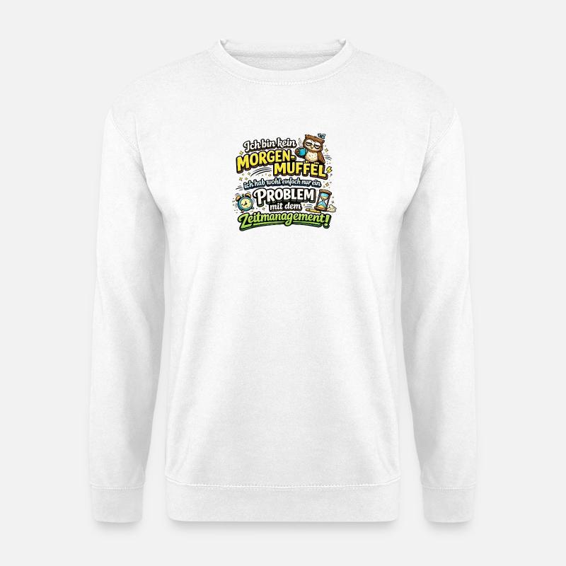 Morgenmuffel mit Zeitmanagement-Problem - Unisex Pullover - Weiß