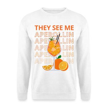 THEY SEE ME APEROLLIN - Unisex Sweatshirt - white - Front