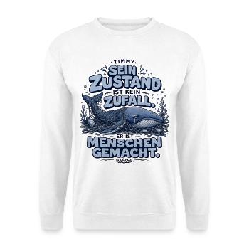 Timmy Wal Shirt – Sein Zustand ist kein Zufall - Unisex Pullover - Weiß - Vorne
