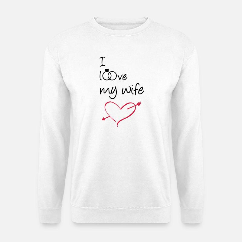 I love my wife Geschenk Ehe Hochzeit Heirat - Unisex Pullover - Weiß
