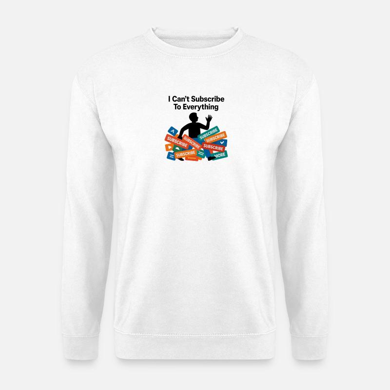 Ich kann nicht alles abonnieren - Unisex Pullover - Weiß