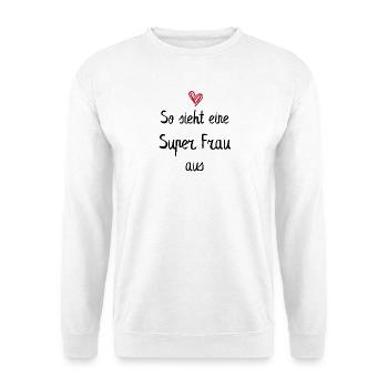 Starke Frauen schauen so aus ! - Unisex Pullover - Weiß - Vorne