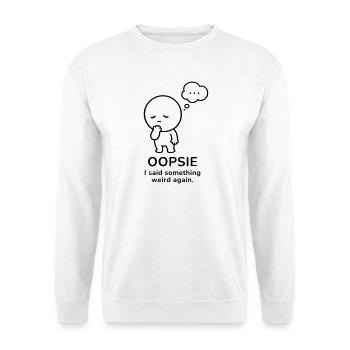 Oopsie – I Said Something Weird | Social Mood - Unisex Sweatshirt - white - Front