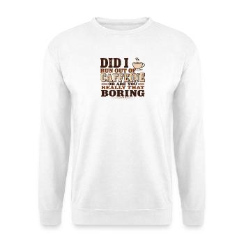 Est-ce que j’ai manqué de caféine ou tu es vraiment ce B - Sweat-shirt Unisexe - blanc - Devant
