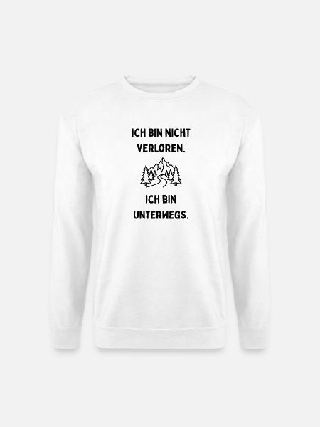 Ich bin nicht verloren. Ich bin unterwegs. Reise. - Unisex Pullover - Weiß