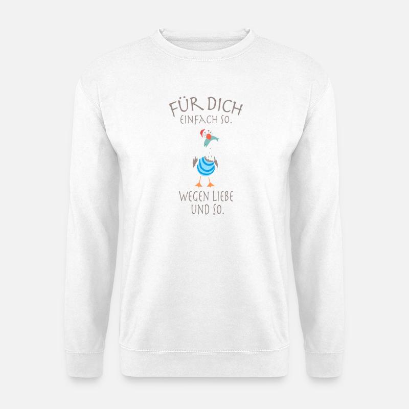 Für dich, einfach so. Wegen Liebe und so. - Unisex Pullover - Weiß