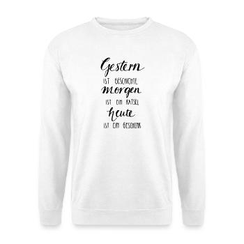 Gestern ist Geschiche... Heute ein Geschenk! - Unisex Pullover - Weiß - Vorne