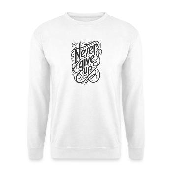 never give up, never give up. - Unisex Sweatshirt - white - Front