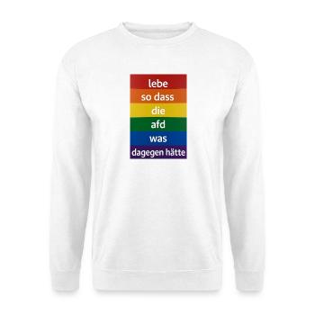 Lebe so dass AfD was dagegen hätte - Unisex Pullover - Weiß - Vorne
