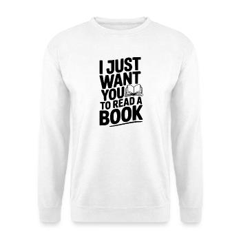 I Just Want You To Read a Book - Unisex Sweatshirt - white - Front