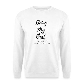 Ich gebe mein Bestes, was ehrlich gesagt eine Menge ist - Unisex Pullover - Weiß - Vorne - Alina (178cm) & Michal (187cm)