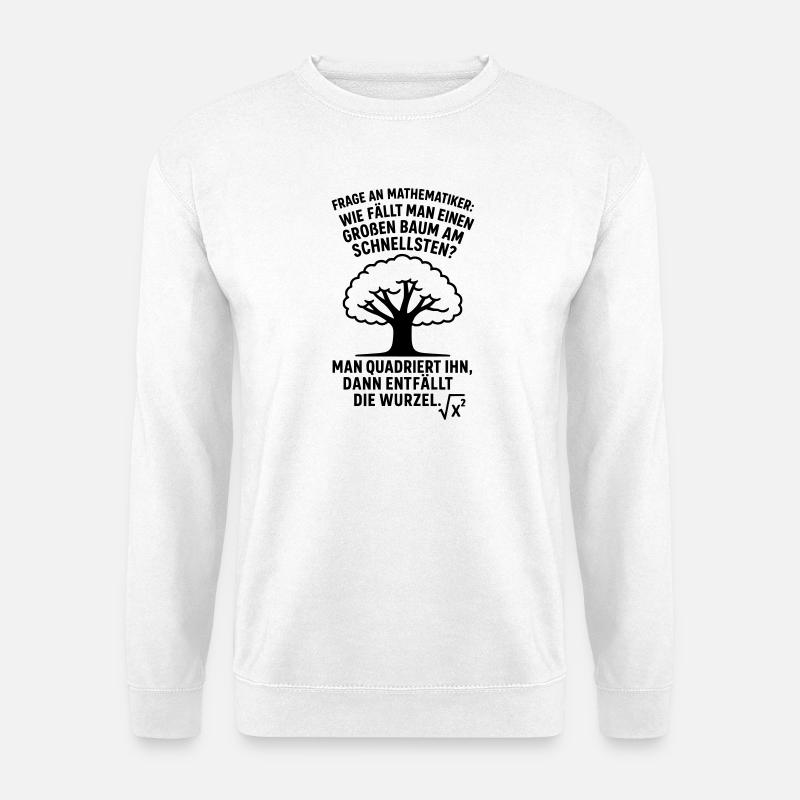Mathematician Joke Root Tree Felling - Unisex Sweatshirt - white