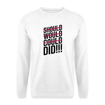 Should Would Could Did Motivation - Unisex Sweatshirt - white - Front