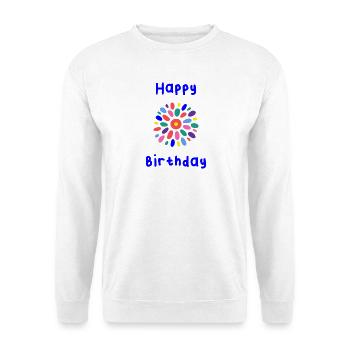 HAPPY BIRTHDAY. HAPPY BIRTHDAY. BIRTHDAY. - Unisex Sweatshirt - white - Front