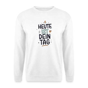 Today is your day positive motivational saying - Unisex Sweatshirt - white - Front