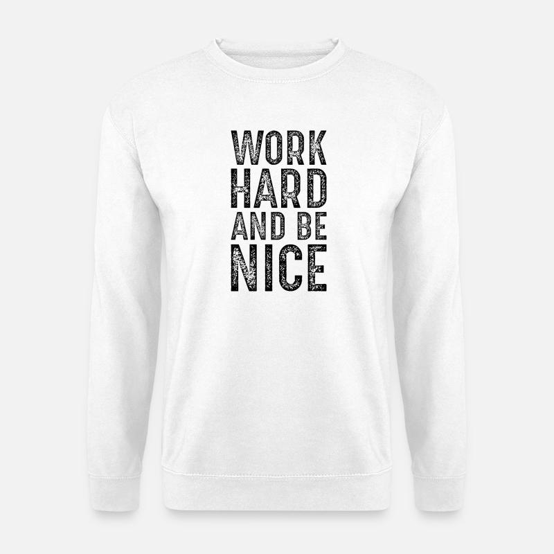 work hard and be nice - Unisex Sweatshirt - white
