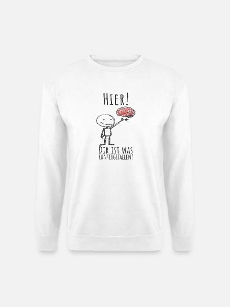 Dir ist was runtergefallen - Gehirn - Spruch - Unisex Pullover - Weiß