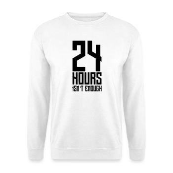24 hours is not enough - Unisex Sweatshirt - white - Front