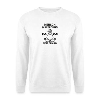 Mensch im Wandel Bitte Geduld - Unisex Pullover - Weiß - Vorne