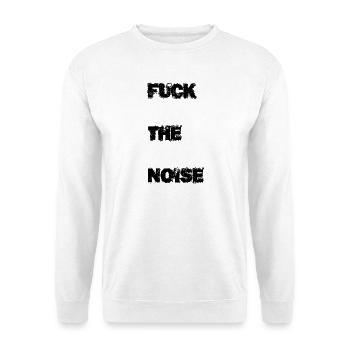 Fuck the noise - Unisex Pullover - Weiß - Vorne