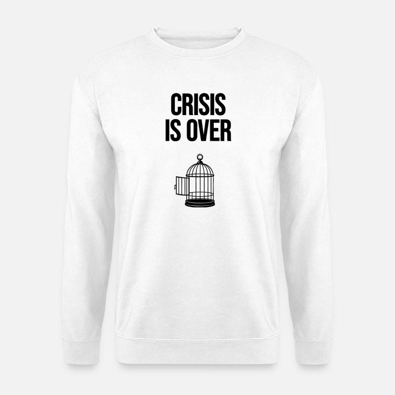 Crisis is over - Unisex Pullover - Weiß