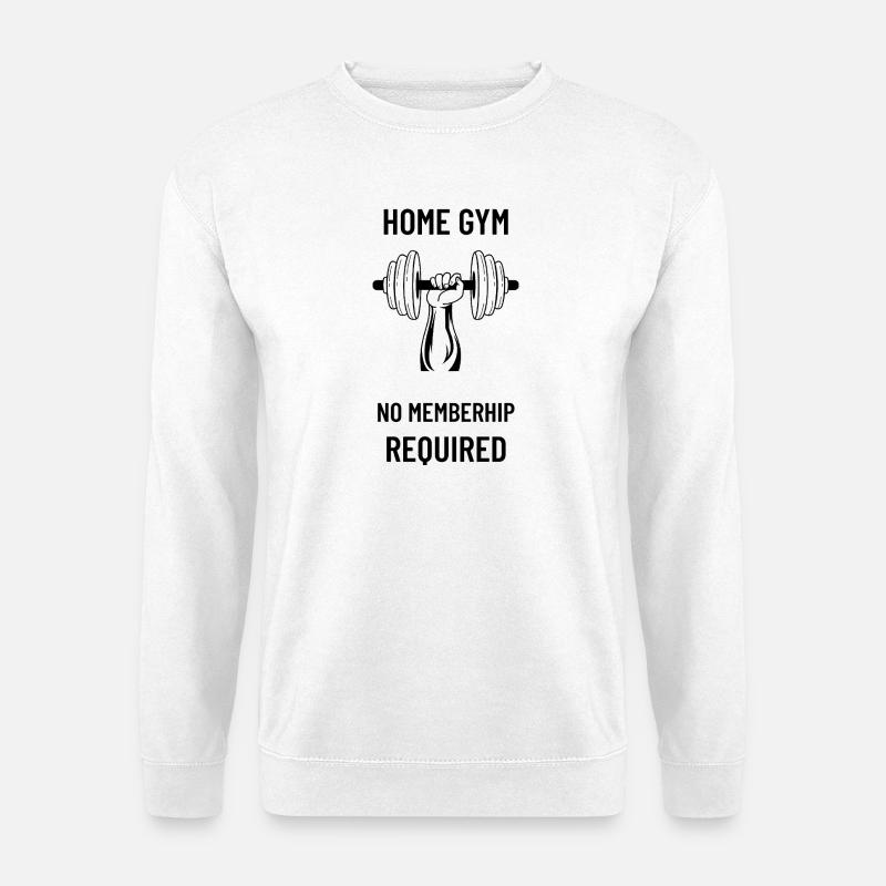 HOME GYM NO MEMBERSHIP REQUIRED - Unisex Sweatshirt - white