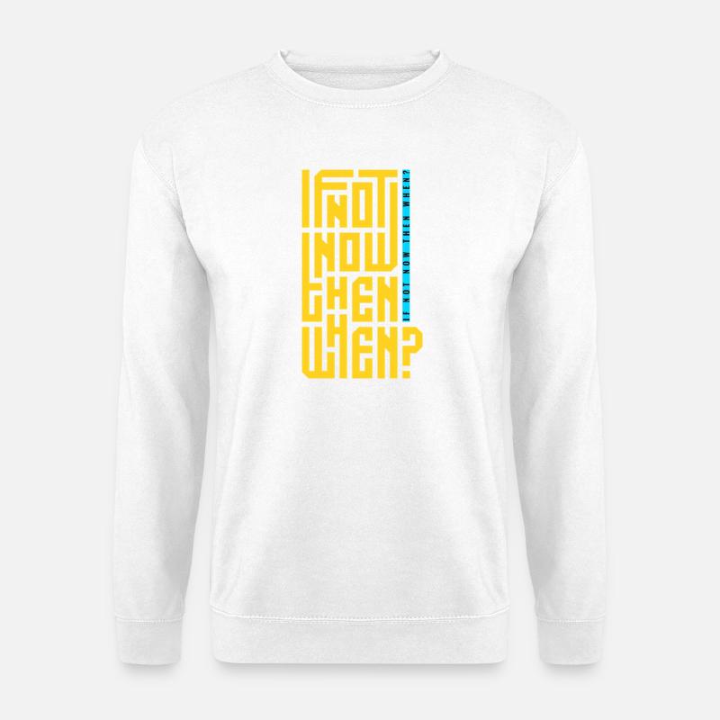 Wenn nicht jetzt, wann dann? - Unisex Pullover - Weiß
