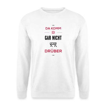 gar nicht drüber - Unisex Pullover - Weiß - Vorne