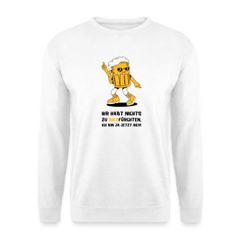 Ihr Habt Nichts Zu Bierfürchten - Unisex Pullover - Weiß - Vorne