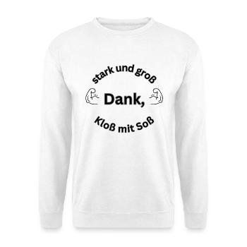 stark und groß dank, Kloß mit Soß - Unisex Pullover - Weiß - Vorne