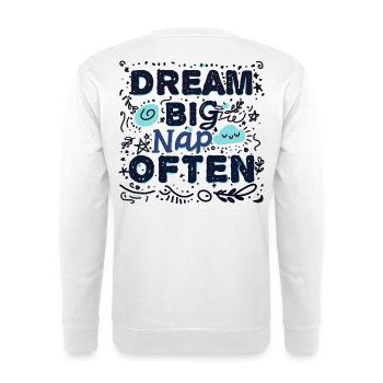 Cadeau humour Rêver grand, faire souvent la sieste - Sweat-shirt Unisexe - blanc - Dos