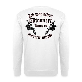 Ich war schon tätowiert, bevor es modern wurde - Unisex Pullover - Weiß - Hinten