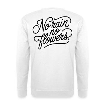 No rain no flowers - Unisex Pullover - Weiß - Hinten
