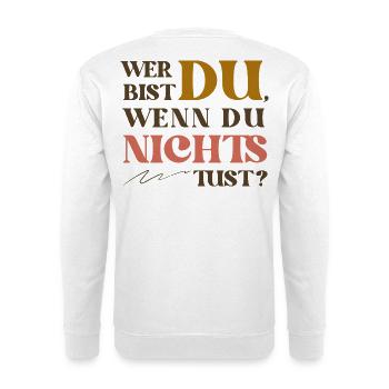 Who are you if you do nothing? Self-care - Unisex Sweatshirt - white - Back