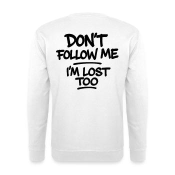 Don't Follow Me I'm Lost Too – Typography Saying - Unisex Sweatshirt - white - Back