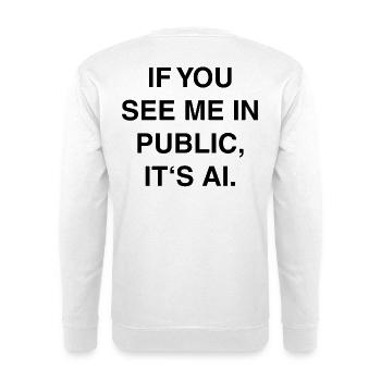 Si vous me voyez en public, c’est une déclaration d’IA - Sweat-shirt Unisexe - blanc - Dos