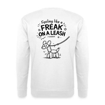Feeling Like A Freak On A Leash Statement - Unisex Pullover - Weiß - Hinten