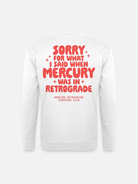 Mercury Retrograde Spruch Design - Unisex Pullover - Weiß