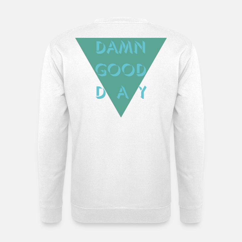 Damn Good Day  - Unisex Pullover - Weiß