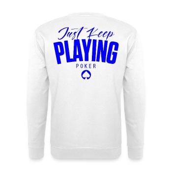 POKER -keep playing poker - luxurious design - Unisex Sweatshirt - white - Back