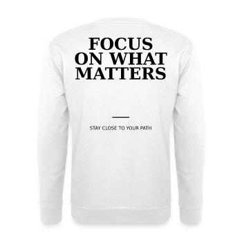 Focus On What Matters - Unisex Sweatshirt - white - Back