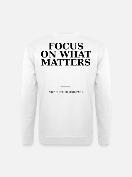 Focus On What Matters - Sweat-shirt Unisexe - blanc