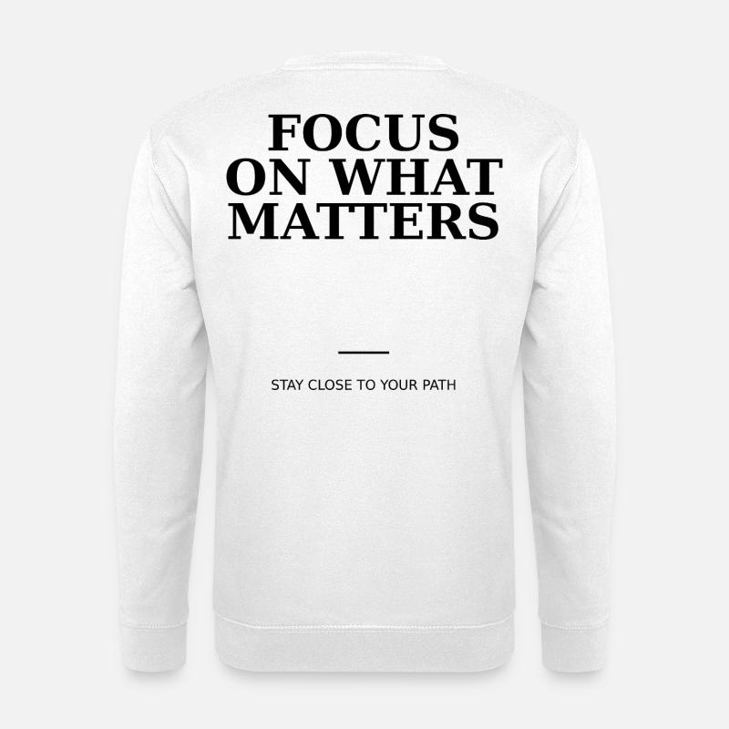 Focus On What Matters - Sweat-shirt Unisexe - blanc