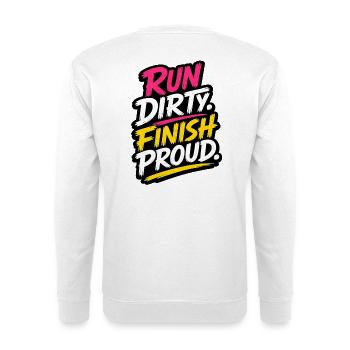 Run Dirty Finish Proud Running Quote - Unisex Pullover - Weiß - Hinten