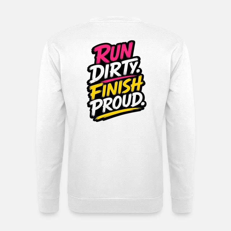 Run Dirty Finish Proud Running Quote - Unisex Pullover - Weiß